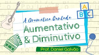 A Gramática Cantada  Aumentativo e Diminutivo [upl. by Oeflein561]