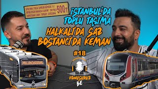 İstanbulda toplu taşıma Konuşuruz Be Podcast 18 [upl. by Hanae]