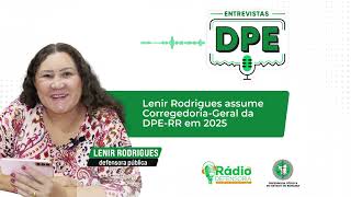 Lenir Rodrigues assume CorregedoriaGeral da DPERR em 2025  Entrevistas DPE [upl. by Schwinn933]