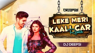 Leke Meri Kali Kali Car Darling Remix  DJ Deepsi  NAAM TERA  Ndee Kundu [upl. by Cir]