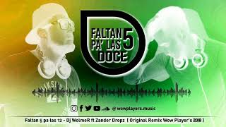 Faltan 5 pa las 12 Dj WolmeR ft Zander Dropz and Wow Players  Original Remix 2018 [upl. by Novaj]