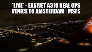 🔴 LIVE A319 Easyjet Real Ops Flight  Venice to Amsterdam  AI Cabin Crew  MSFS 2020 [upl. by Salta738]