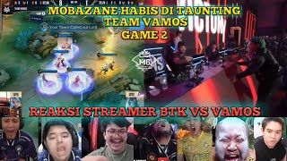 MOBAZANE HABIS DI TAUNTING TEAM VAMOS REAKSI STREAMER VAMOS VS BTK M6 FINAL SWISS STAGE [upl. by Venezia]