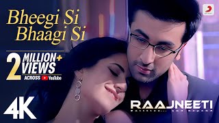 Bheegi Si Bhaagi Si Full Video  Raajneeti  Ranbir Katrina  Mohit Chauhan Antara M  Pritam 4K [upl. by Drofnats]