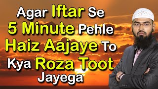 Agar Iftar Se 5 Minute Pehle Haiz Aajaye To Kya Roza Toot Jayega By AdvFaizSyedOfficial [upl. by Joy]