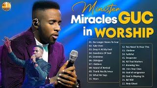 Minister GUC Hits Top Tracks and Worship Songs  4 Hours of Inspiring Christian Music [upl. by Elletsyrc]