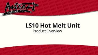 LS10 Hot Melt Unit Product Overview [upl. by Hairam460]