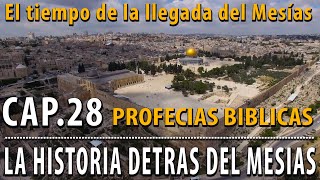 Profecías Bíblicas El tiempo de llegada del Mesías CAP 28 La Historia detrás del Mesías [upl. by Iz497]