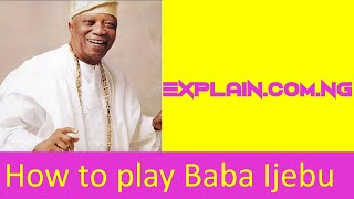 How to play Baba Ijebu [upl. by Eniretak903]