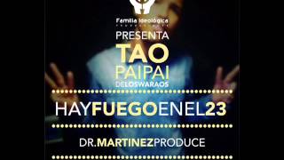 Tao Pai Pai  Hay fuego en el 23  Prod by Dr Martinez  TaOwaraOs  By wendernavas [upl. by Amata746]