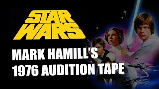 Mark Hamill  ORIGINAL Star Wars Audition Tape 1976 [upl. by Rexfourd]