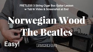 Norwegian Wood by The Beatles  Easy Full Lesson  Fretless Cigar Box Guitar w Tabs slide [upl. by Ahsayn]