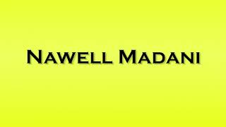 Pronunciation of Nawell Madani [upl. by Koball]