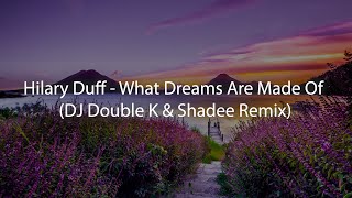 Hilary Duff  What Dreams Are Made Of DJ Double K amp Shadee Remix [upl. by Magnum551]