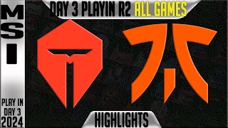 TES vs FNC Highlights ALL GAMES  MSI 2024 Play Ins Round 2 Day 3  TOP Esports vs Fnatic [upl. by Haye424]