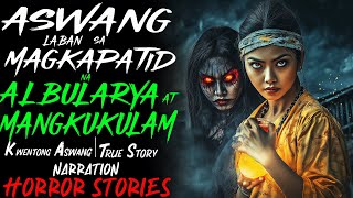 ASWANG LABAN SA MAGKAPATID NA ALBULARYA AT MANGKUKULAM  Kwentong Aswang  True Story [upl. by Lehar670]