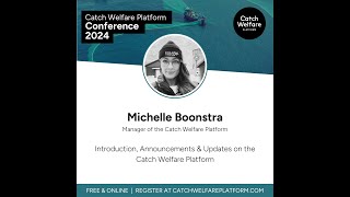 CWP24 Michelle Boonstra  Introduction Announcements amp Updates on the Catch Welfare Platform [upl. by Sirois]