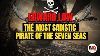 Edward Low Historys Most Sadistic Pirate [upl. by Ellwood]