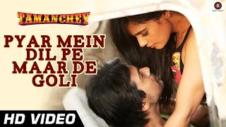 Pyar Mein Dil Pe Maar De Goli Official Video  Tamanchey  Nikhil Dwivedi amp Richa Chadda  HD [upl. by Derron]