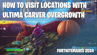 HOW TO Visit Locations with Ultima Carver Overgrowth  Fortnitemares 2024  Fortnite Chapter 5 [upl. by Ressay824]