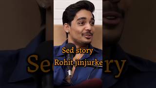 Rohit zinjuker sed story 🥺  Real Talk  podcast shorts ytshorts shortvideo short [upl. by Khalin]