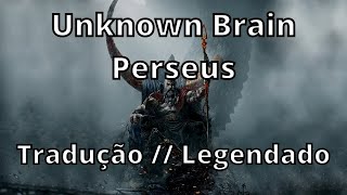 Unknown Brain  Perseus  Tradução  Legendado [upl. by Egap210]