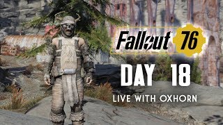 Day 18 of Fallout 76 Part 1  Live Now with Oxhorn [upl. by Warren]