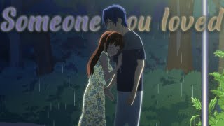 Someone You Loved  Shiori  AMV [upl. by Issy442]