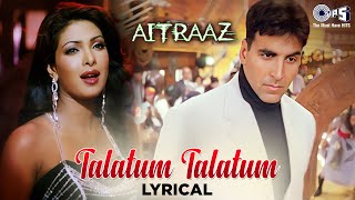 Talatum Talatum  Lyrical  Aitraaz  Akshay Priyanka KareenaUdit Narayan Alka YaginkHindi Song [upl. by Winny]