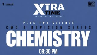 XTRA TIME  CHEMISTRY  PLUS TWO  CWC 2 REVISION SERIES [upl. by Radman]