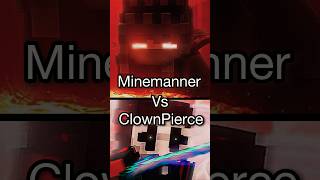 Minecraft Minemanner vs ClownPierce [upl. by Eanrahs247]