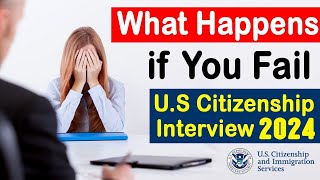 If You FAIL Your US Citizenship Interview Test 2024 😥😞 Heres What Happens [upl. by Avehstab]