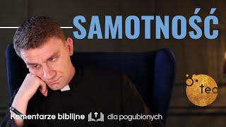 Czy samotność może być Bożym błogosławieństwem Ks Teodor 40 komentarz biblijny [upl. by Yatnwahs]