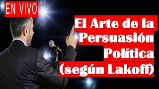 Persuasión y Retórica convence como político según Lakoff  Persuade al contrario [upl. by Pacian]