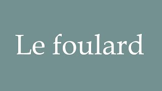 How to Pronounce Le foulard Correctly in French [upl. by Linson]