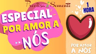 ESPECIAL POR AMOR A NÓS  PRECIOSA SEMENTE [upl. by Alric]