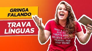 GRINGA TENTANDO FALAR TRAVALÍNGUAS EM PORTUGUÊS [upl. by Giffie]