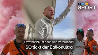 „Pyrotechnik ist doch kein Verbrechenquot  SO tickt der Balkonultra [upl. by Derf334]