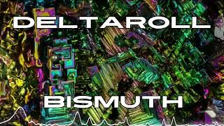 DeltaRoll  Bismuth [upl. by Tessil]