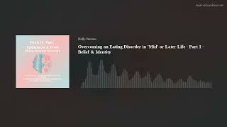 Overcoming an Eating Disorder in ’Mid’ or Later Life  Part 1  Belief amp Identity [upl. by Allicsirp]