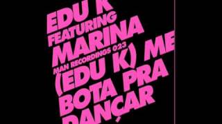 Edu K quotMe Botaquot feat Marina Crookers Remix [upl. by Lucie553]