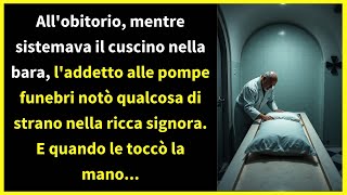 Allobitorio mentre sistemava il cuscino nella bara laddetto alle pompe funebri notò qualcosa di [upl. by Nauqas683]