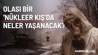 Olası Bir Nükleer Kışda Neler Yaşanacak [upl. by Courtund]