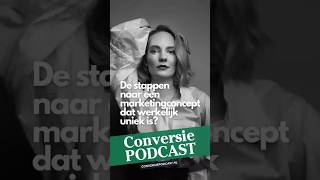 Conversie Podcast de stappen naar een marketing concept dat daadwerkelijk uniek is [upl. by Montagu]