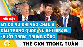 Mỹ đổ vũ khí vào châu Á đấu Trung Quốc Vũ khí Israel nuốt trọn Trung Đông Tin thế giới trong tuần [upl. by Landon]