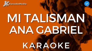 Ana Gabriel  Mi talisman Karaoke  Instrumental y letra [upl. by Lieno]