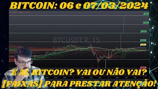 O Rapaz do Bitcoin E aí Bitcoin Vai ou não vai Faixas para prestar atenção 06 e 07032024 [upl. by Ydda319]