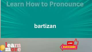 How to Pronounce bartizan [upl. by Mongeau]