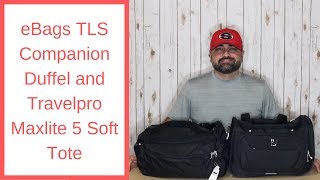 EBAGS TLS COMPANION DUFFEL AND TRAVELPRO MAXLITE 5 SOFT TOTE SIDE BY SIDE [upl. by Rogers]