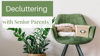 6 Tips to Help Senior Parents Declutter and Downsize [upl. by Anreval]